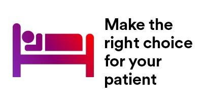 Make the right choice for your patient
